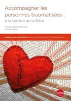 Couverture du livre « Accompagner les personnes traumatisees : a la lumiere de la bible - livret de l'animateur pour les g » de  aux éditions Bibli'o