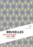 Couverture du livre « Bruxelles ; ceci n'est pas une ville » de Francois Janne D'Othee aux éditions Nevicata