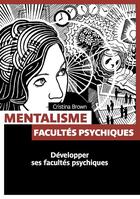 Couverture du livre « Mentalisme ; facultés psychiques » de Christina Brown aux éditions Pages Ouvertes