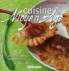 Couverture du livre « La cuisine du moyen-âge » de Fabienne Carme aux éditions Sud Ouest Editions