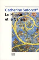 Couverture du livre « Le mineur et le canari » de Catherine Safonoff aux éditions Zoe