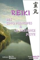 Couverture du livre « Reiki ; des cinq principes à la présence juste » de Anne-Marie Fis aux éditions Recto Verseau