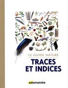 Couverture du livre « Le guide nature ; traces et indices » de Collectif aux éditions Editions De La Salamandre