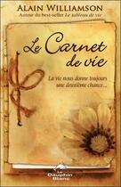 Couverture du livre « Le carnet de vie ; la vie nous donne toujours une deuxième chance... » de Alain Williamson aux éditions Dauphin Blanc