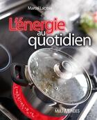 Couverture du livre « L'energie au quotidien » de Marcel Lacroix aux éditions Multimondes