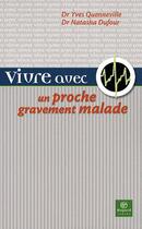 Couverture du livre « VIVRE AVEC UN PROCHE ; atteint d'une maladie grave » de Yves Quenneville aux éditions Bayard Canada