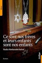 Couverture du livre « Ce sont nos frères et leurs enfants sont nos enfants » de Nadia Hathroubi-Safsaf aux éditions Zellige
