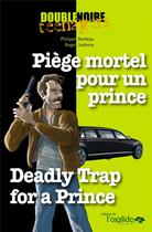Couverture du livre « Piege mortel pour un prince ; deadly trap for a prince » de Roger Judenne et Philippe Barbeau aux éditions Oxalide