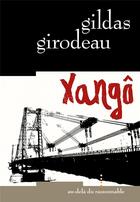 Couverture du livre « Xango » de Gildas Girodeau aux éditions Au-dela Du Raisonnable