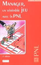 Couverture du livre « Manager, un veritable jeu avec la pnl » de Patrick Butteau aux éditions Arnaud Franel