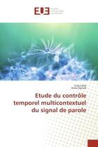 Couverture du livre « Etude du controle temporel multicontextuel du signal de parole » de Leila Falek aux éditions Editions Universitaires Europeennes