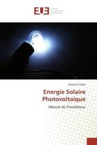 Couverture du livre « Energie Solaire Photovoltaïque : Manuel de l'installateur » de Salomon Chabi aux éditions Editions Universitaires Europeennes