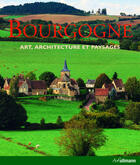 Couverture du livre « Bourgogne ; art, architecture et paysages » de Rolf Toman aux éditions Ullmann