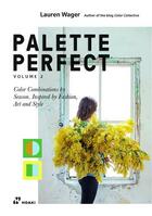Couverture du livre « Palette perfect t.2 : color combinations by season. inspired by fashion, art and style » de Lauren Wager aux éditions Hoaki