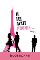 Couverture du livre « Il lui avait promis... Tome 1 » de Elodie Lecanet aux éditions Stylit