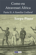 Couverture du livre « Como eu Atravessei Africa t.2 ; A Familia Coillard » de Serpa Pinto aux éditions Edicoes Vercial