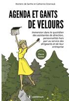 Couverture du livre « Agenda et gants de velours ; immersion dans le quotidien des assistantes de direction » de Homeric De Sarthe et Catherinee Dzierwuk aux éditions Publishroom