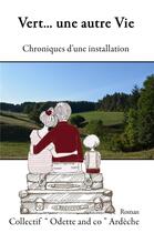 Couverture du livre « Vert... une autre vie : chroniques d'une installation » de  aux éditions Librinova
