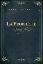 Couverture du livre « La prophétie t.1 ; sang noir » de Fanny Roussel aux éditions Librinova
