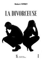 Couverture du livre « La divorceuse » de Robert Viprey aux éditions Sydney Laurent