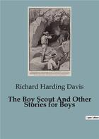 Couverture du livre « The Boy Scout And Other Stories for Boys » de Richard Harding Davis aux éditions Culturea