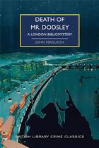 Couverture du livre « Death of Mr Dodsley : A London biliomystery » de John Ferguson aux éditions British Library