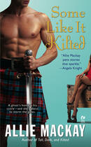 Couverture du livre « Some Like it Kilted » de Mackay Allie aux éditions Penguin Group Us