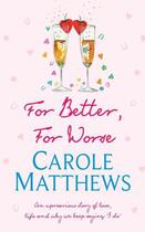 Couverture du livre « For Better, For Worse » de Carole Matthews aux éditions Little Brown Book Group Digital