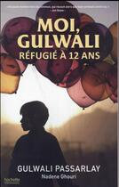 Couverture du livre « Moi, Gulwali, réfugié à 12 ans » de Nadene Ghouri et Gulwali Passarlay aux éditions Hachette Romans