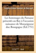 Couverture du livre « Les hommages du parnasse presentes au roy a l'occasion de naissance de monseigneur duc de bourgogne » de Gaubier De Barrault aux éditions Hachette Bnf