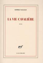 Couverture du livre « La vie cavalière » de Sophie Nauleau aux éditions Gallimard