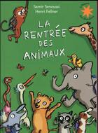 Couverture du livre « La rentrée des animaux » de Samir Senoussi et Henri Fellner aux éditions Gallimard-jeunesse
