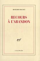 Couverture du livre « Recours a l'abandon » de Richard Rognet aux éditions Gallimard