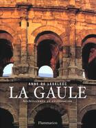 Couverture du livre « La Gaule ; Architecture Et Civilisation » de Anne De Leseleuc aux éditions Flammarion