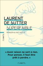 Couverture du livre « Superfaible : Penser au XXIe siècle » de Laurent De Sutter aux éditions Climats