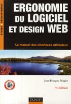 Couverture du livre « Ergonomie du logiciel et design web ; le manuel des interfaces utilisateur (4e édition) » de Jean-Francois Nogier aux éditions Dunod