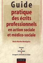 Couverture du livre « Guide pratique des écrits professionnels en action sociale et médico-sociale » de Montignies-M.M aux éditions Dunod