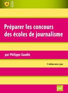 Couverture du livre « Préparer les concours des écoles de journalisme (3e édition) » de Philippe Gaudin aux éditions Belin Education