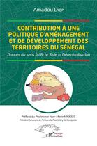 Couverture du livre « Contribution à une politique d'aménagement et de développement des territoires de Sénégal » de Amadou Diop aux éditions L'harmattan