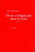 Couverture du livre « On ne se baigne pas dans la Loire » de Guillaume Nail aux éditions Denoel