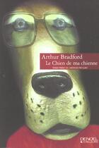 Couverture du livre « Le chien de ma chienne » de Arthur Bradford aux éditions Denoel