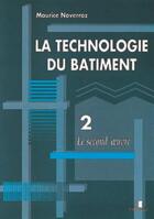 Couverture du livre « La Technologie Du Batiment 2 Second Oeuvre » de Noverraz aux éditions Eyrolles