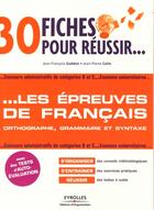 Couverture du livre « 30 fiches pour réussir... les épreuves de francais ; orthographe, grammaire et syntaxe » de Guedon/Colin aux éditions Organisation