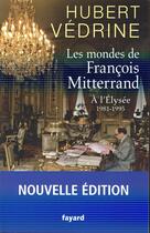 Couverture du livre « Les mondes de François Mitterrand » de Hubert Vedrine aux éditions Fayard