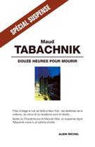 Couverture du livre « Douze Heures pour mourir » de Maud Tabachnik aux éditions Albin Michel