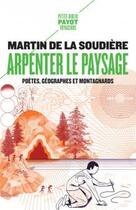 Couverture du livre « Arpenter le paysage : poètes, géographes et montagnards » de Martin De La Soudiere aux éditions Payot