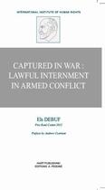 Couverture du livre « Captured in war : lawful internment in armed conflict » de Els Debuf aux éditions Pedone