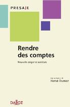 Couverture du livre « Rendre des comptes ; nouvelle exigence sociétale » de Herve Dumez aux éditions Dalloz