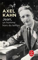 Couverture du livre « Jean, un homme hors du temps » de Axel Kahn aux éditions Le Livre De Poche