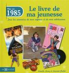 Couverture du livre « 1985 ; le livre de ma jeunesse » de Leroy Armelle et Laurent Chollet aux éditions Hors Collection